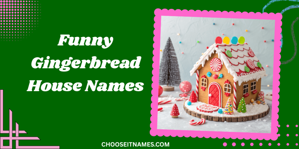 funny gingerbread house names