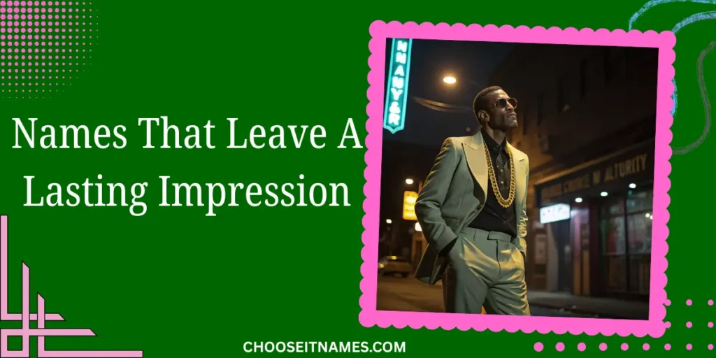 names that leave a lasting impression