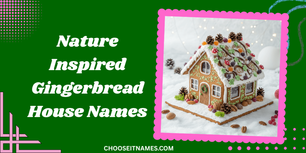 nature inspired gingerbread house names
