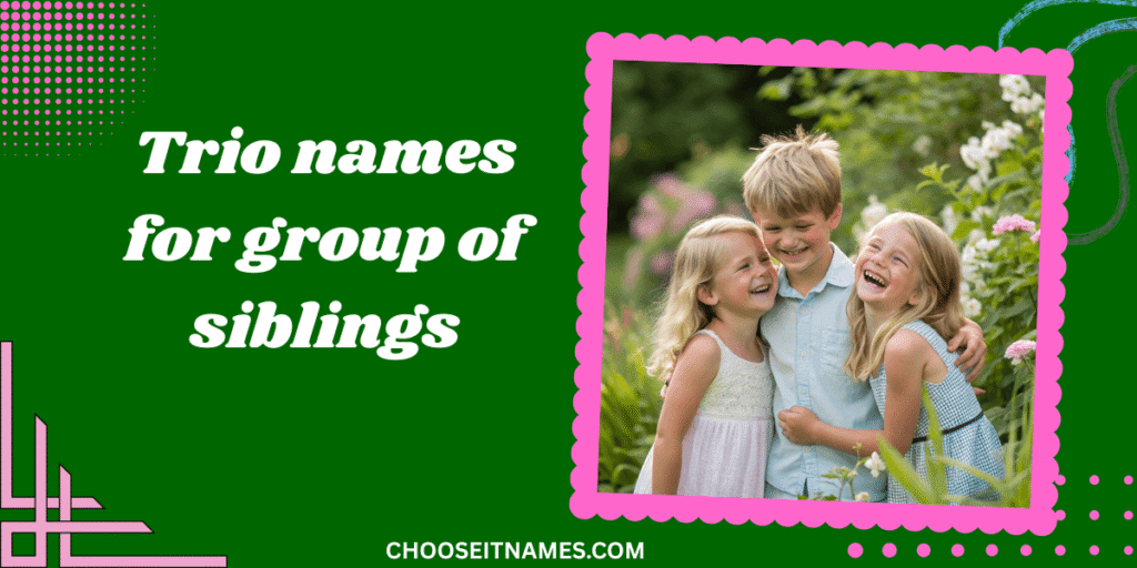 trio names for group of siblings (1)