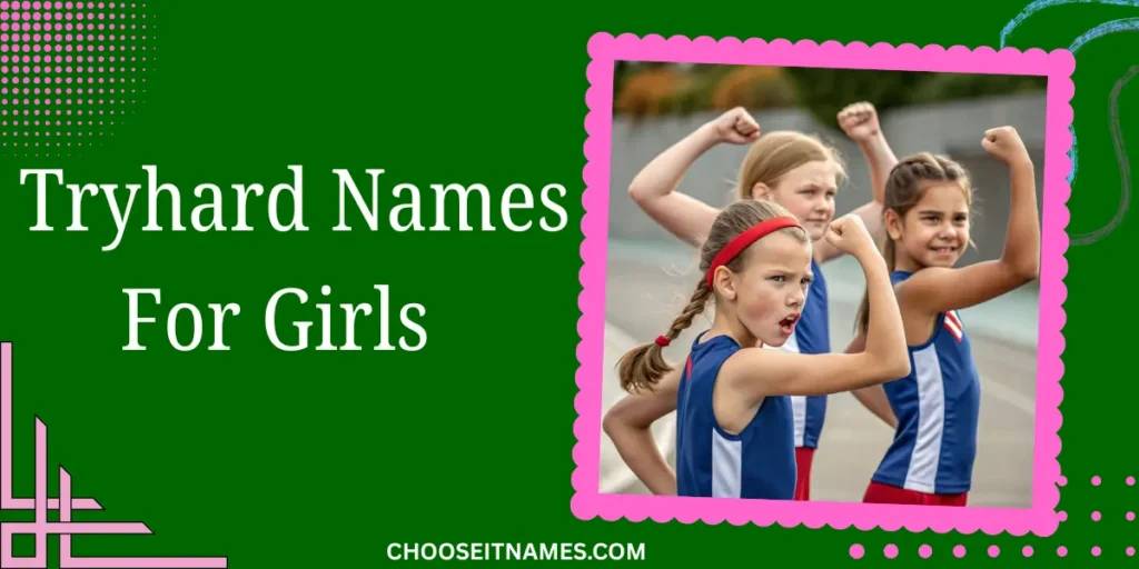  tryhard names for girls